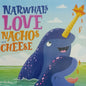 NARWHALS LOVE NACHOS and CHEESE